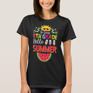 So Long 8th Grade Hello Summer Teacher Student Kid T-Shirt
