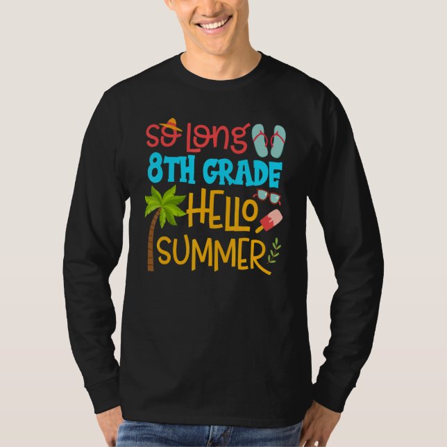 So Long 8th Grade Hello Summer Teacher Student Kid T-Shirt (Front)