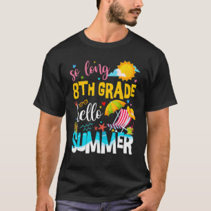 So Long 8th Grade Hello Summer Teacher Student Vac T-Shirt