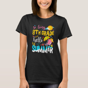 So Long 8th Grade Hello Summer Teacher Student Vac T-Shirt