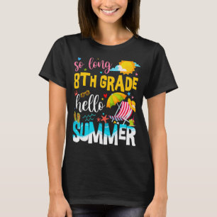 So Long 8th Grade Hello Summer Teacher Student Vac T-Shirt