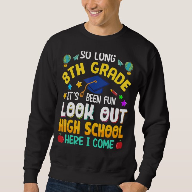 So Long 8th Grade High School Here I Come Graduati Sweatshirt (Front)