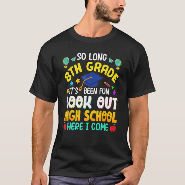 So Long 8th Grade High School Here I Come Graduati T-Shirt (Front)