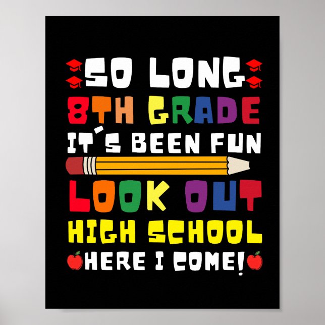 So Long 8th Grade It's Been Fun! Look Out High Poster (Front)