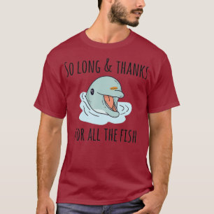 So Long and Thanks for All the Fish Cute T-Shirt