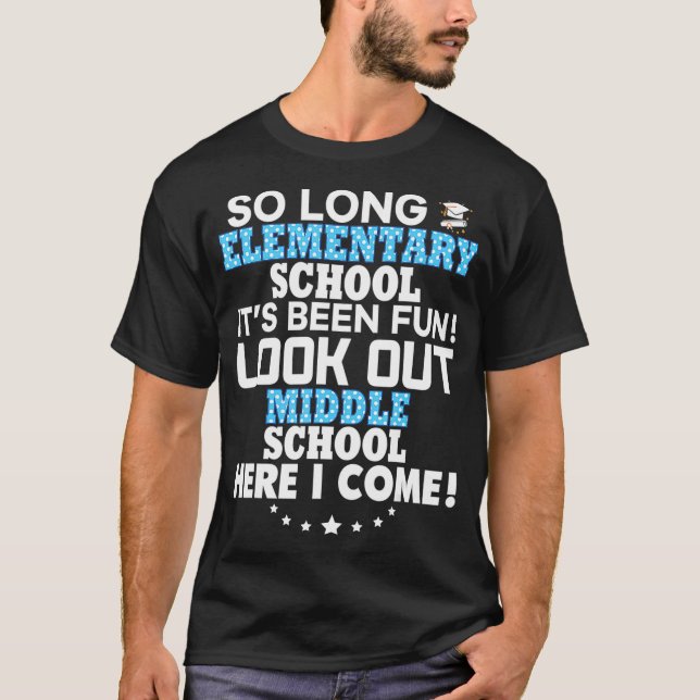 So Long Elementary School Look Out Middle Here I C T-Shirt (Front)