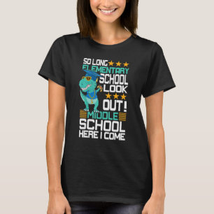 So Long Elementary School Look Out Middle School H T-Shirt