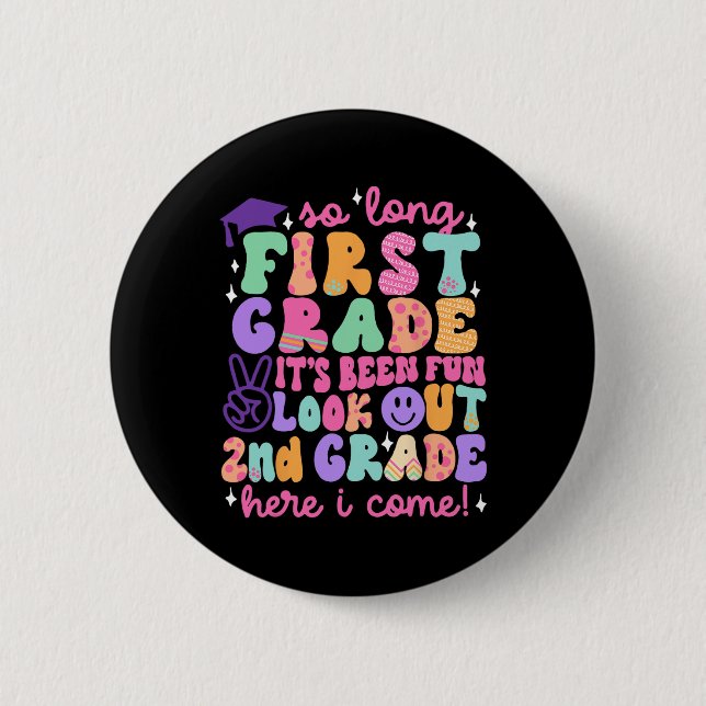 So Long First Grade Graduation 2nd Grade Here I Co 2 Inch Round Button (Front)