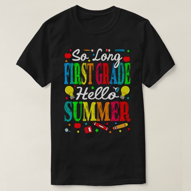So Long First Grade Hello Summer Last Day Of Schoo T-Shirt (Design Front)