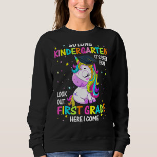 So Long Kindergarten 1st Grade Here I Come Graduat Sweatshirt