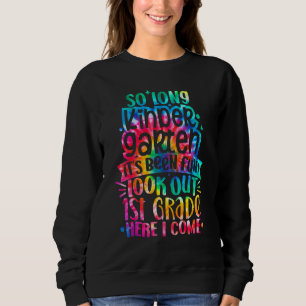 So Long Kindergarten 1st Grade Here I Come Graduat Sweatshirt
