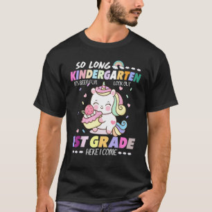 So Long Kindergarten 1st Grade Here I Come Unicorn T-Shirt