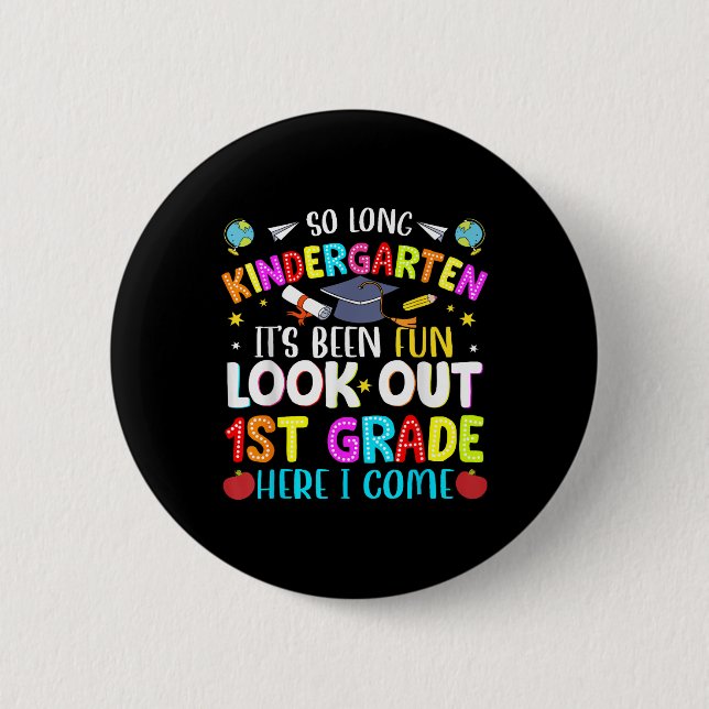So Long Kindergarten Graduate 1st Grade Here I Com 2 Inch Round Button (Front)