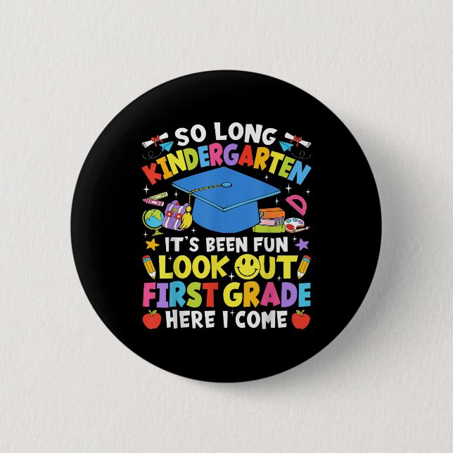 So Long Kindergarten Graduation First Grade Here I 2 Inch Round Button (Front)