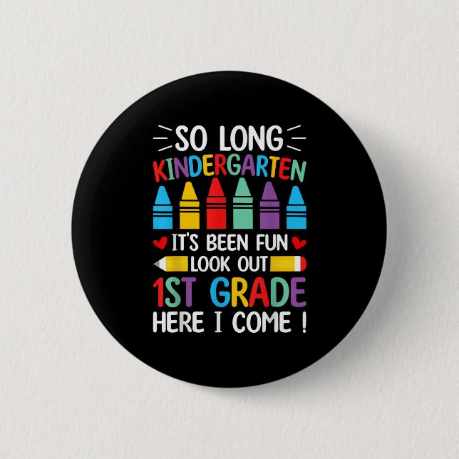 So Long Kindergarten Graduation First Grade Here I 2 Inch Round Button (Front)