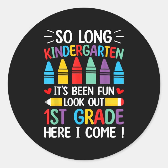 So Long Kindergarten Graduation First Grade Here I Classic Round Sticker (Front)