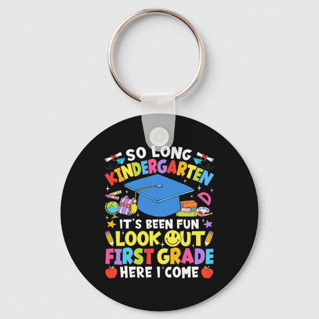 So Long Kindergarten Graduation First Grade Here I Keychain (Front)