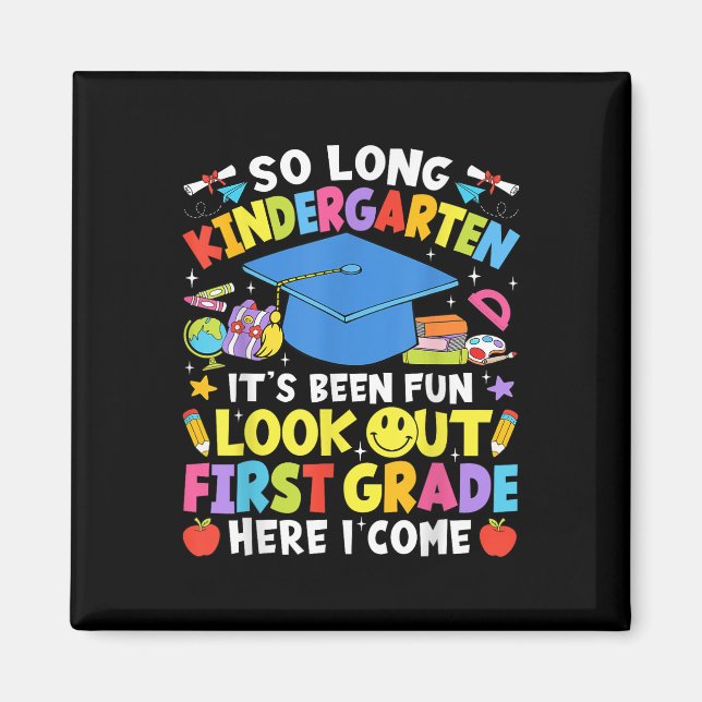 So Long Kindergarten Graduation First Grade Here I Magnet (Front)