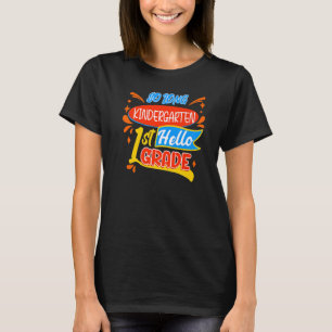 So Long Kindergarten Hello 1st First Grade Back To T-Shirt