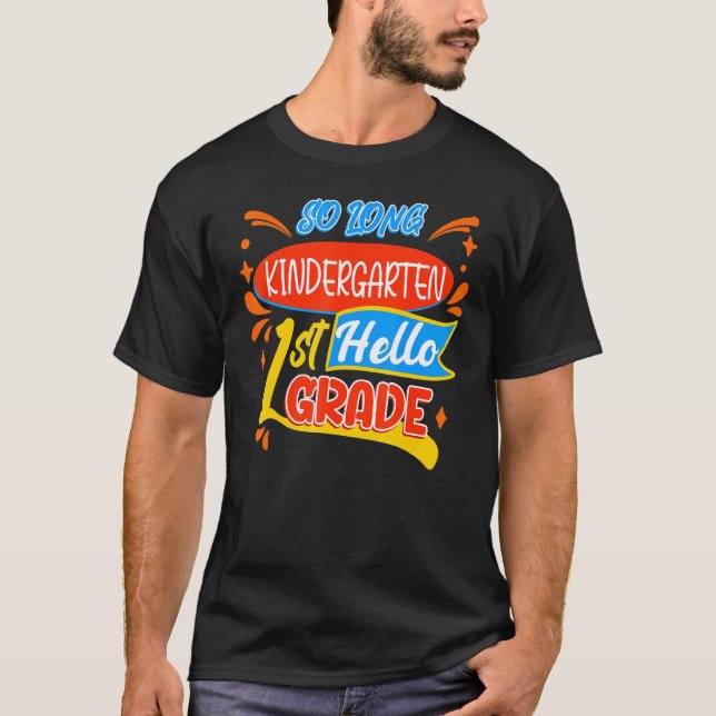 So Long Kindergarten Hello 1st First Grade Back To T-Shirt (Front)