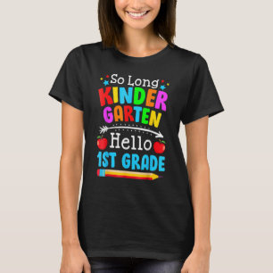 So Long Kindergarten Hello 1st Grade First Day Of T-Shirt