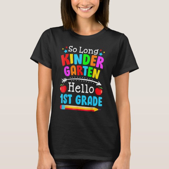 So Long Kindergarten Hello 1st Grade First Day Of  T-Shirt (Front)