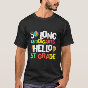 So Long Kindergarten Hello 1st Grade Kindergarten T-Shirt