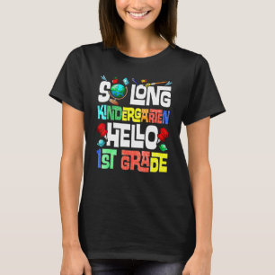 So Long Kindergarten Hello 1st Grade Kindergarten  T-Shirt