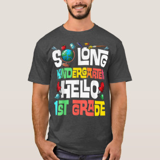 So Long Kindergarten Hello 1st Grade Kindergarten T-Shirt