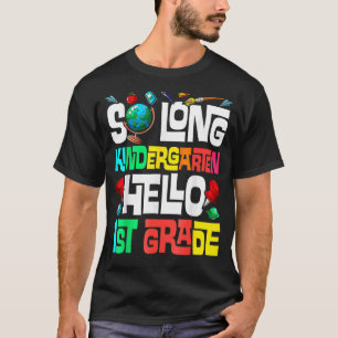 So Long Kindergarten Hello 1st Grade Kindergarten  T-Shirt