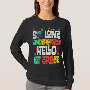 So Long Kindergarten Hello 1st Grade Kindergarten  T-Shirt