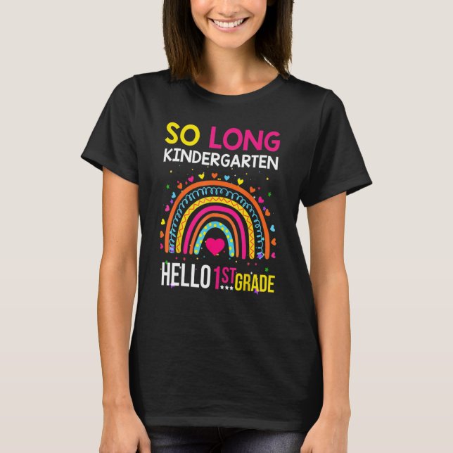So Long Kindergarten Hello 1st Grade Rainbow Gradu T-Shirt (Front)