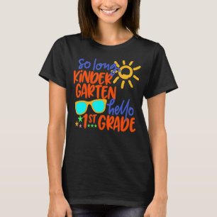 So Long Kindergarten Hello 1st Grade Teacher Stude T-Shirt
