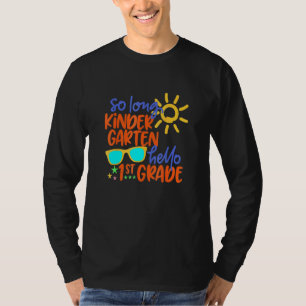 So Long Kindergarten Hello 1st Grade Teacher Stude T-Shirt
