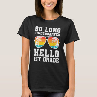 So Long Kindergarten Hello First Grade Teacher Stu T-Shirt