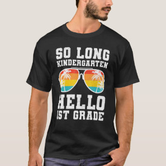 So Long Kindergarten Hello First Grade Teacher Stu T-Shirt