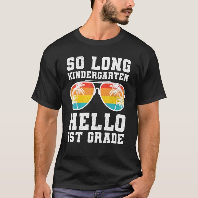 So Long Kindergarten Hello First Grade Teacher Stu T-Shirt (Front)