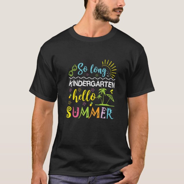 So Long Kindergarten Hello Summer Last Day Of Scho T-Shirt (Front)