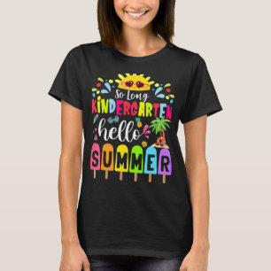 So Long Kindergarten Hello Summer Teacher Student T-Shirt