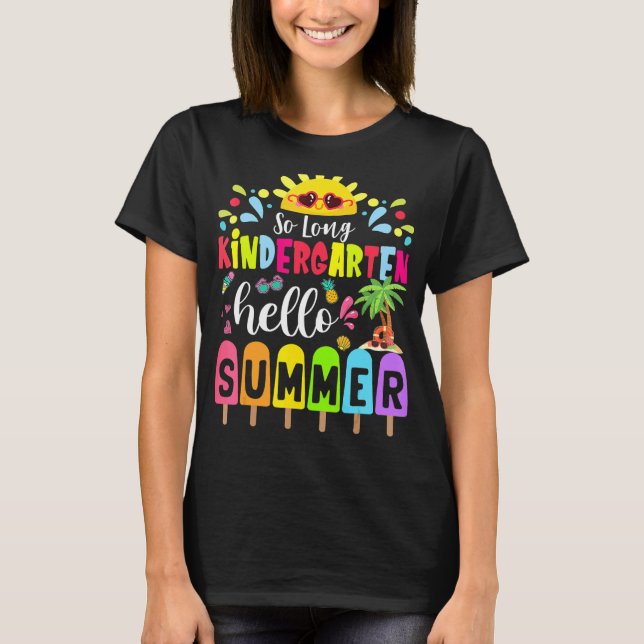 So Long Kindergarten Hello Summer Teacher Student  T-Shirt (Front)