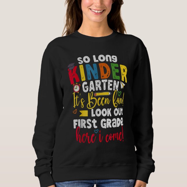 So Long Kindergarten Here I Come 1 Grade Graduatio Sweatshirt (Front)