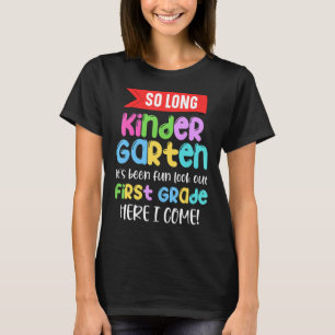 So Long Kindergarten Here I Come 1 Grade Kids Grad T-Shirt