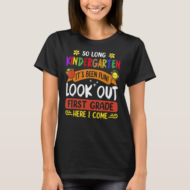 So Long Kindergarten It's Been Fun Look Out 1st Gr T-Shirt (Front)
