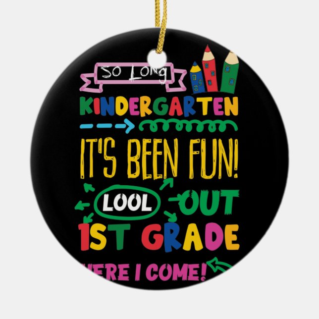 So Long Kindergarten Look Out 1st Grade Here Come Ceramic Ornament (Front)