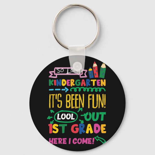 So Long Kindergarten Look Out 1st Grade Here Come Keychain (Front)