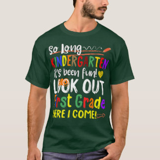 So Long Kindergarten Look Out 1st Grade Here I Com T-Shirt
