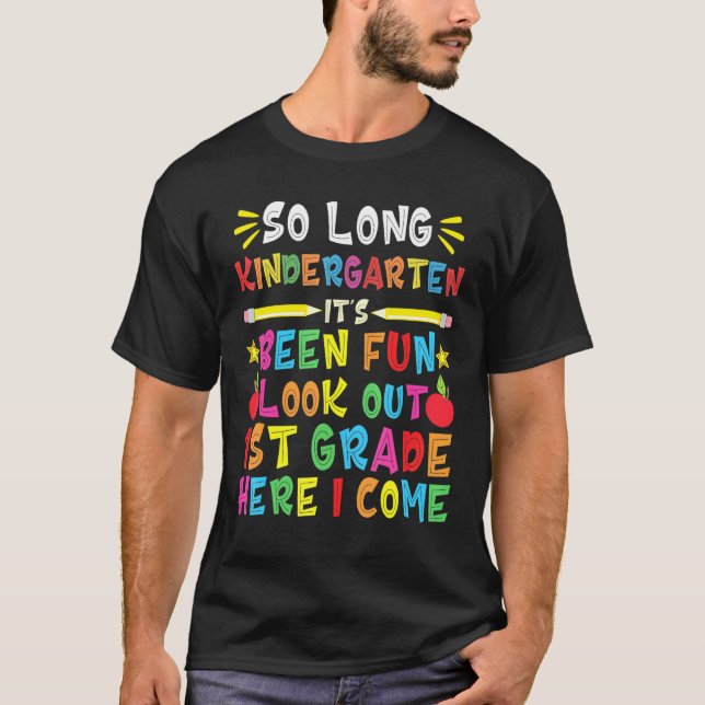So Long Kindergarten Look Out 1st Grade Here I Com T-Shirt (Front)