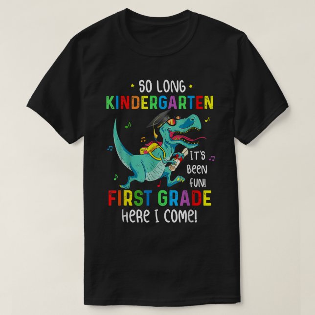 So Long Kindergarten Look Out 1st Grade Here I Com T-Shirt (Design Front)