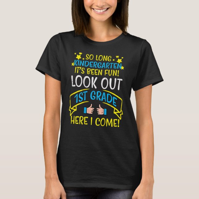 So Long Kindergarten Look Out 1st Grade Last Day B T-Shirt (Front)