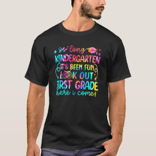 So Long Kindergarten Look Out First Grade Here I C T-Shirt